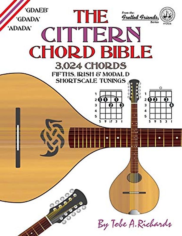 The Cittern Chord Bible: Fifths, Irish and Modal D Shortscale Tunings 3,024 Chords (Fretted Friends)