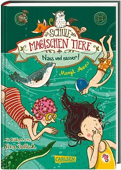 Die Schule der magischen Tiere 6: Nass und nasser!