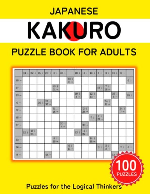 Japanese Kakuro Puzzle Book For Adults: Japanese Logic Puzzles with Answers, Puzzles for the Logical Thinkers, Helping You Focus and Sharpen Your Brain.