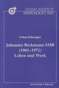 Johannes Beckmann SMB (1901-1971) Leben und Werk