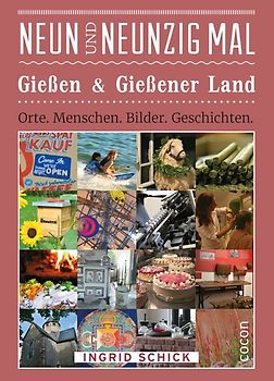 Neunundneunzig Mal Gießen & Gießener Land