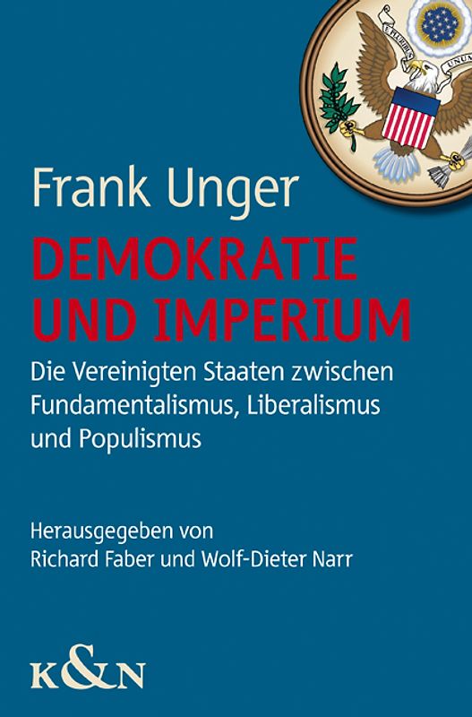Demokratie und Imperium. Die Vereinigten Staaten zwischen Fundamentalismus, Liberalismus und Populismus