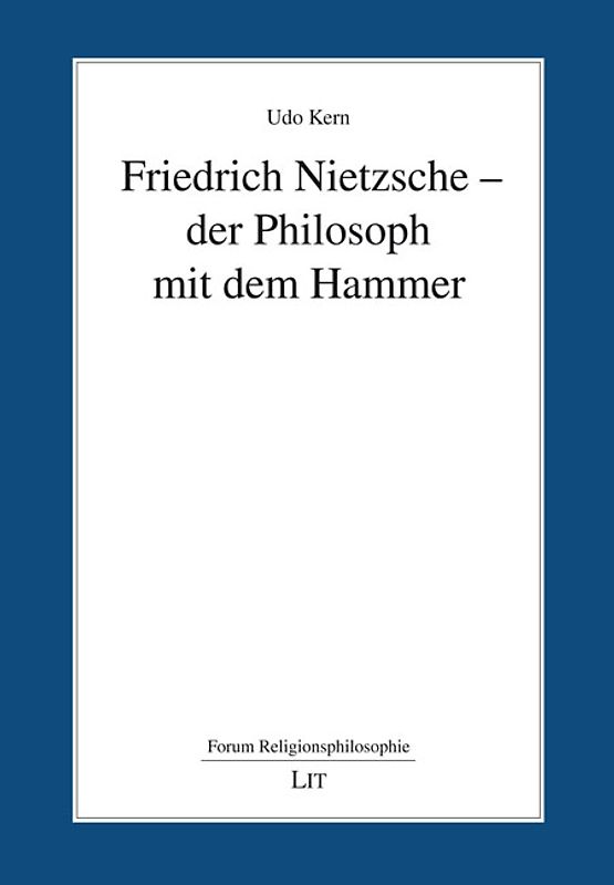 Friedrich Nietzsche - der Philosoph mit dem Hammer