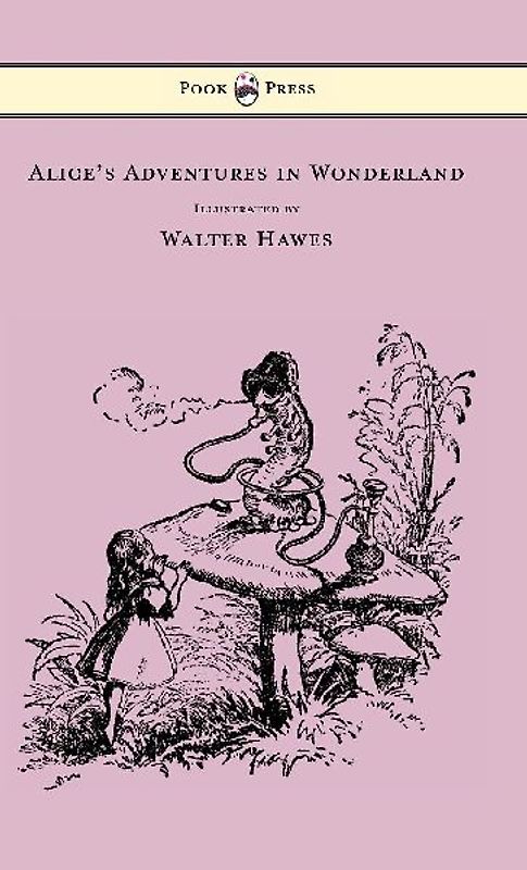 Alice's Adventures in Wonderland - Illustrated by Walter Hawes