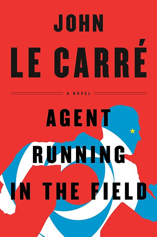 Agent Running in the Field - John le Carré [Hardcover]