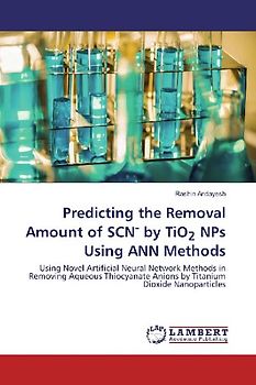 Predicting the Removal Amount of SCN- by TiO2 NPs Using ANN Methods