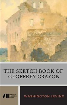 The Sketch Book of Geoffrey Crayon: The 1820 American Short Story Collection (Annotated)