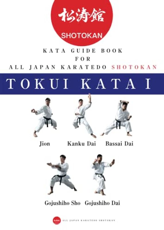 Karate Kata guide book for all Japan Karatedo Shotokan Tokuikata 1: Jion Kankudai Bassaidai Gojushihosho Gojushihodai