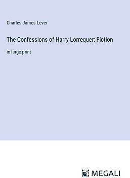 The Confessions of Harry Lorrequer; Fiction