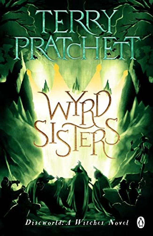 Wyrd Sisters: (Discworld Novel 6) (Discworld Novels)