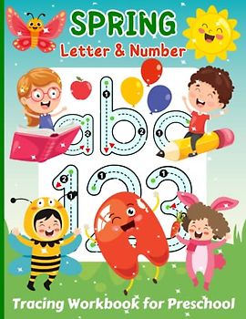Spring Letter & Number Tracing Workbook for Preschool: Fun Letters and Numbers With Big Illustrations to Color for Toddlers and Kids Ages 3-5. Learn ... Activities for Preschoolers, Boys & Girls