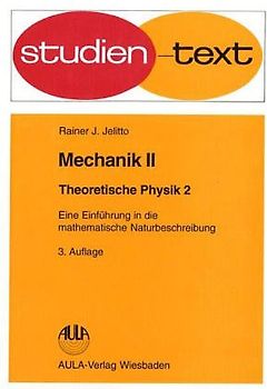 Theoretische Physik. Eine Einführung in die mathematische Naturbeschreibung. Mechanik II