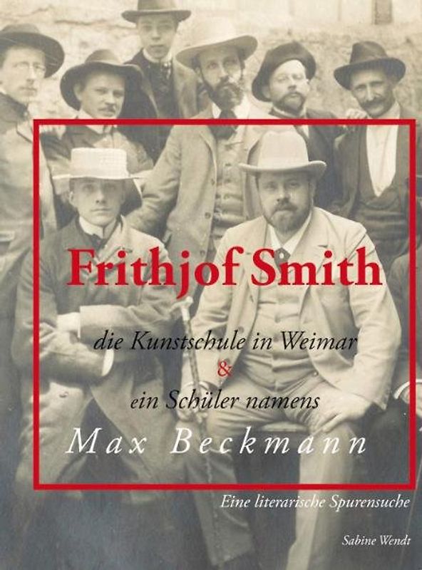 Frithjof Smith, die Kunstschule in Weimar und ein Schüler namens Max Beckmann