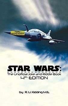 Star Wars: The Unofficial Joke and Riddle Book - Kidding M.E., R. U.