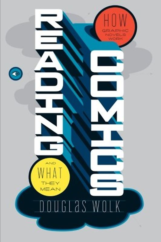 Reading Comics: How Graphic Novels Work and What They Mean - Douglas Wolk