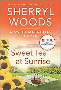 Sweet Tea at Sunrise: A Novel (A Sweet Magnolias Novel, 6)