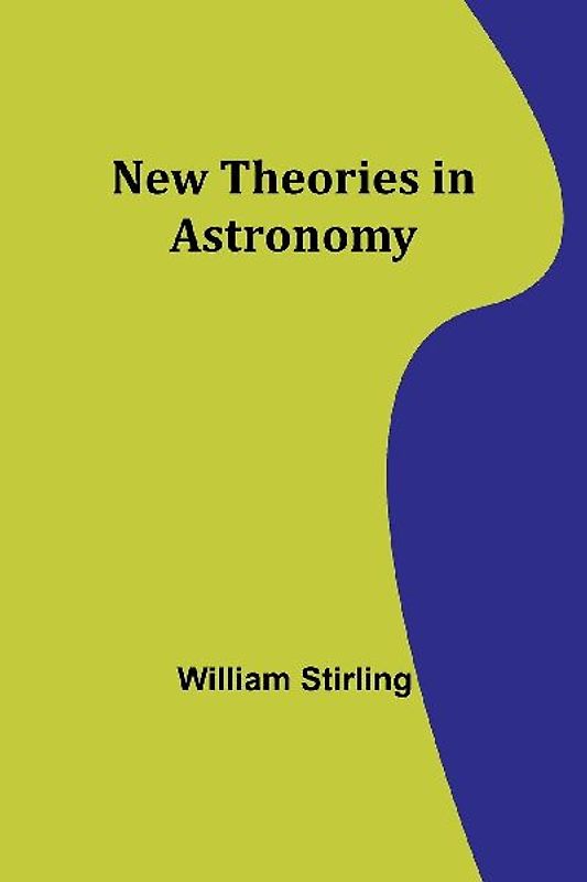New Theories in Astronomy