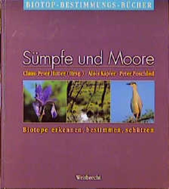 Biotope erkennen, bestimmen, schützen. Die Basisbibliothek für Naturschutz und Landschaftspflege. Gesamtausgabe... / Sümpfe und Moore