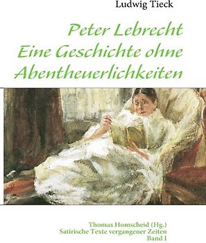 Peter Lebrecht - Eine Geschichte ohne Abentheuerlichkeiten