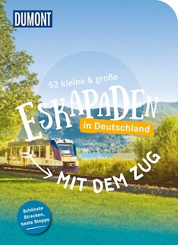 52 kleine & große Eskapaden – Mit dem Zug in Deutschland