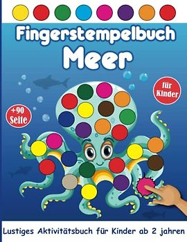 Fingerstempelbuch Meer: Ein Leitfaden Für Meer Spaß Mit Dot Marker Für Kinder, Kleinkinder, Vorschulkinder & Kindergarten | Kunst Malen Daubers Kinder ... Ab 2 Jahre Für Jungen und Mädchen).