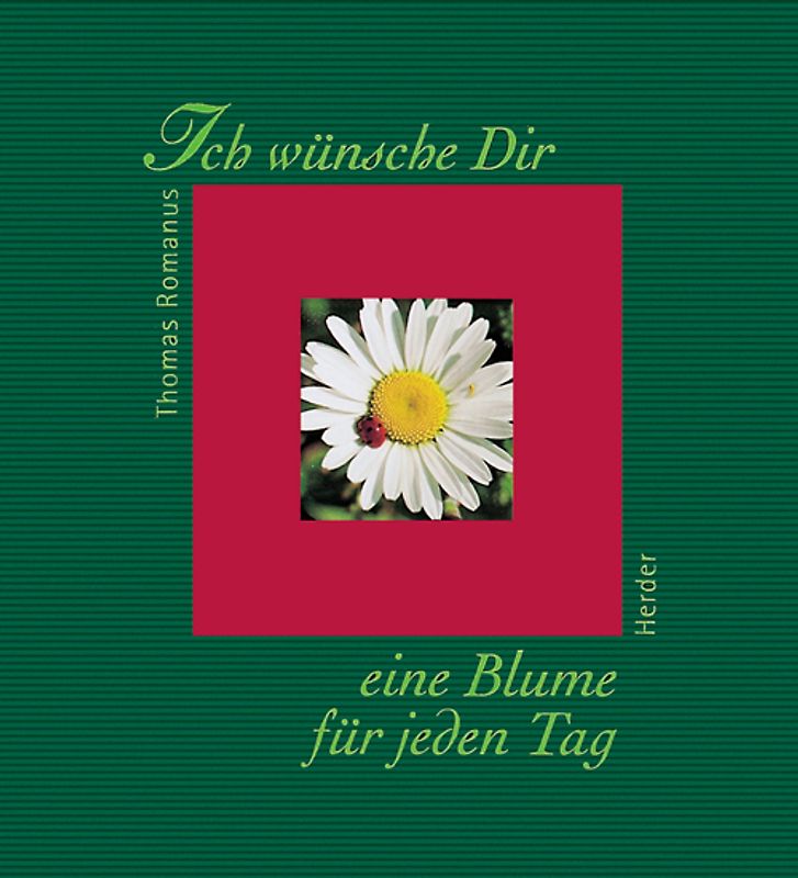 Ich wünsche Dir eine Blume für jeden Tag