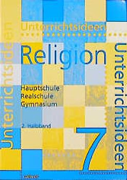 Unterrichtsideen Religion 7. Schuljahr. Arbeitshilfen für den Evangelischen...