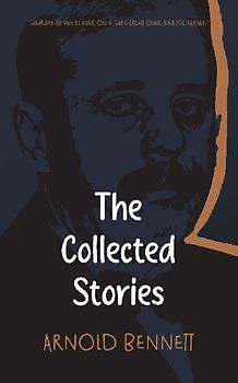 The Collected Stories of Arnold Bennett