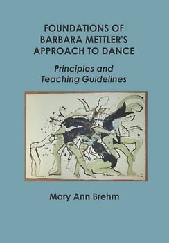 Foundations of Barbara Mettler's Approach to Dance: Principles and Teaching Guidelines
