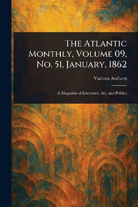 The Atlantic Monthly, Volume 09, No. 51, January, 1862