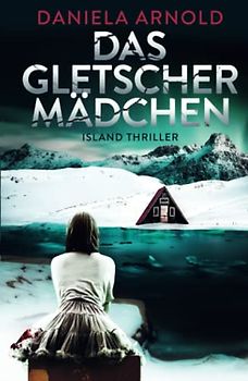 Das Gletschermädchen: Island-Thriller
