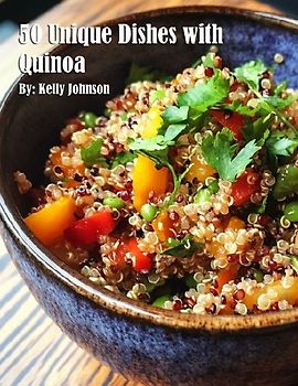 50 Unique Dishes with Quinoa