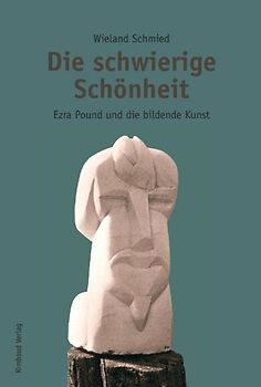 Ezra Pound Studien / Die schwierige Schönheit - Ezra Pound und die bildende Kunst