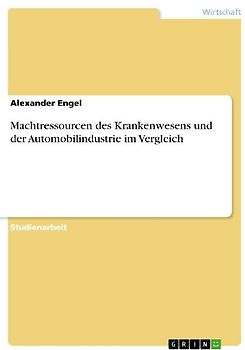 Machtressourcen des Krankenwesens und der Automobilindustrie im Vergleich