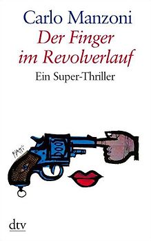 Der Finger im Revolverlauf. Ein Super-Thriller