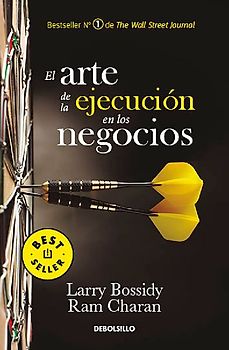 El Arte de la Ejecución En Los Negocios / Execution: The Discipline of Getting Things Done