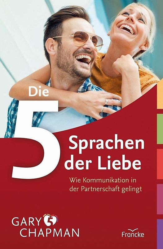Die fünf Sprachen der Liebe - Wie Kommunikation in der Partnerschaft gelingt [45. Auflage 2022]