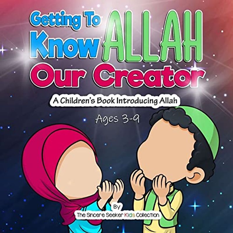 Getting to know Allah Our Creator