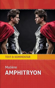 Amphitryon: Molière. Text und Kommentar