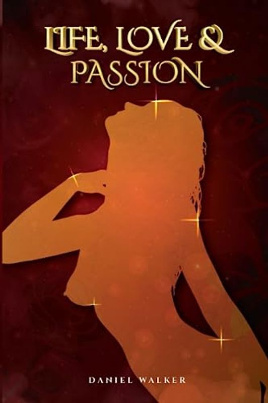 Life, Love, and Passion