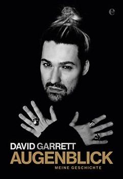 David Garrett - Augenblick. Meine Geschichte