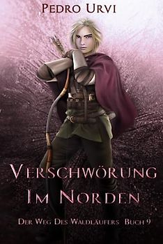 Verschwörung im Norden: (Der Weg des Waldläufers, Buch 9)