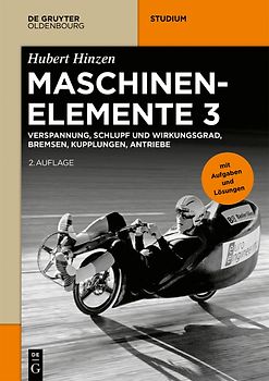 Hubert Hinzen: Maschinenelemente / Verspannung, Schlupf und Wirkungsgrad, Bremsen, Kupplungen, Antriebe