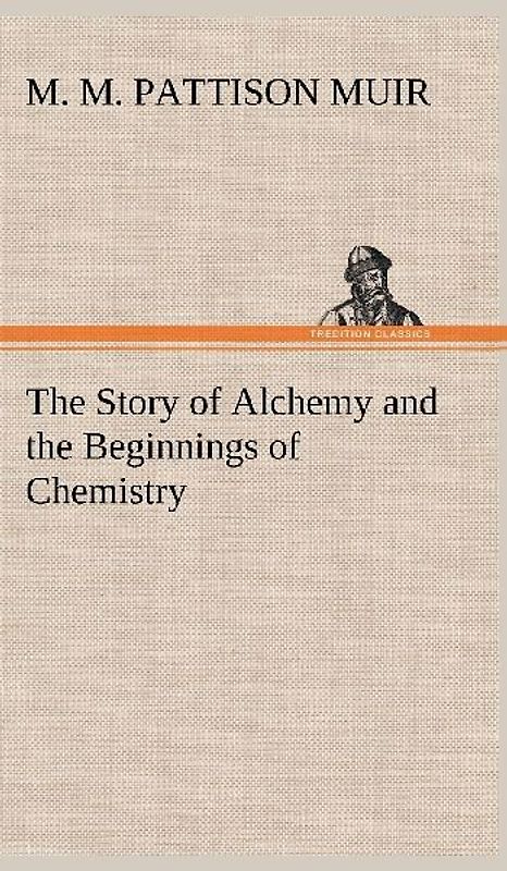 The Story of Alchemy and the Beginnings of Chemistry