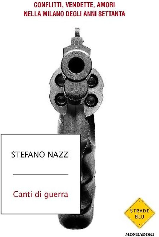Canti di guerra. Conflitti, vendette, amori nella Milano degli anni Settanta