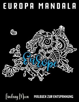 Europa Mandala Malbuch zur Entspannung: 50 Faszinierende Landkarten Motive von Europäischen Staaten zum Ausmalen für Kreativität und Stressabbau