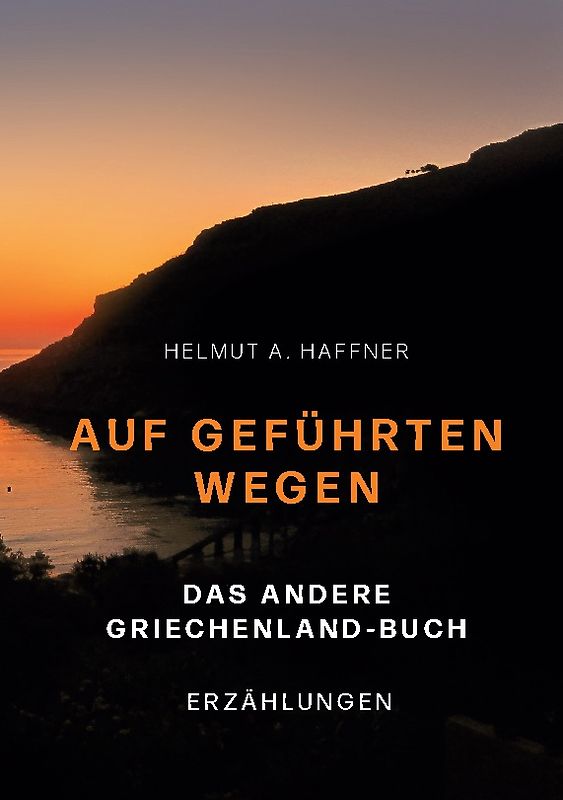 Auf geführten Wegen. Das andere Griechenland-Buch