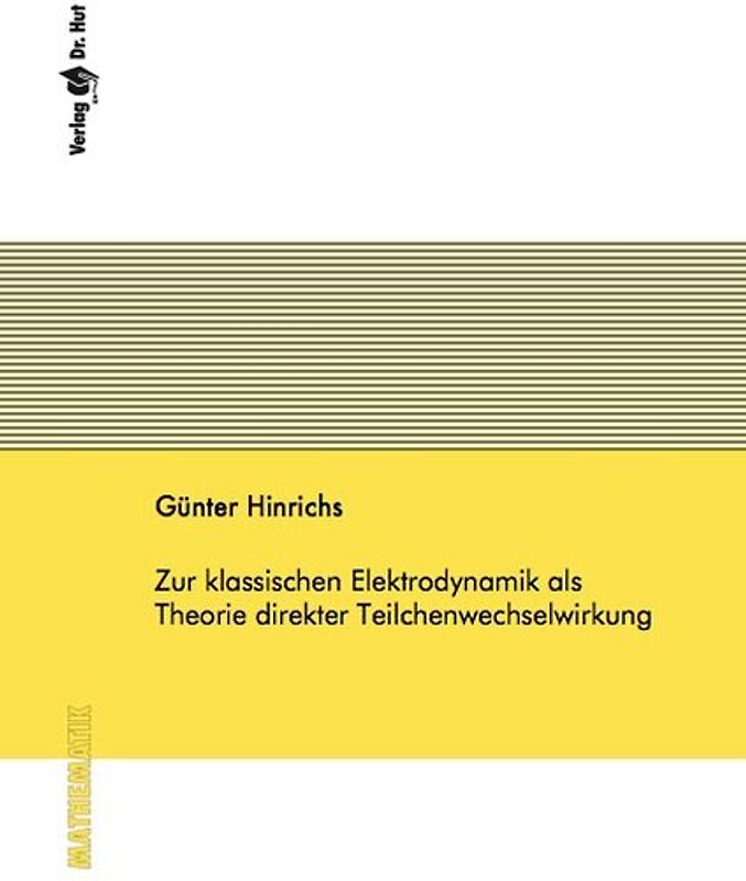 Zur klassischen Elektrodynamik als Theorie direkter Teilchenwechselwirkung