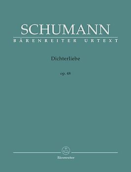 Dichterliebe op. 48. BÄRENREITER URTEXT.Singpartitur, Urtextausgabe: Originalausgabe für hohe Stimme; ergänzt im Anhang vier von Schumann nicht in den ... zweisprachiges Vorwort (dt./engl.)