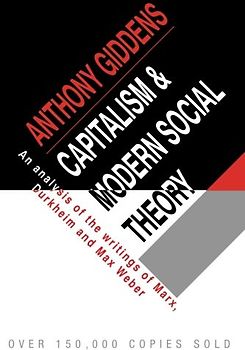 Capitalism and Modern Social Theory: An Analysis of the Writings of Marx, Durkheim and Max Weber